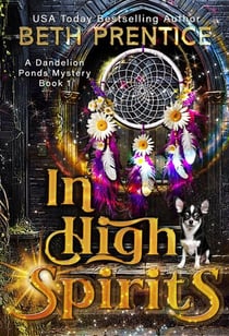 In High Spirits - The Dandelion Ponds Mysteries, #1