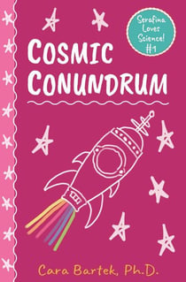 Cosmic Conundrum - Serafina Loves Science!, #1