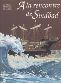 À la rencontre de Sindbad : la route maritime de la soie - Musée de la marine, Paris, 18 mars-15 juin 1994