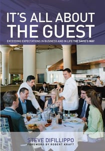 It's All About the Guest - Exceeding Expectations in Business and in Life, the Davio's Way