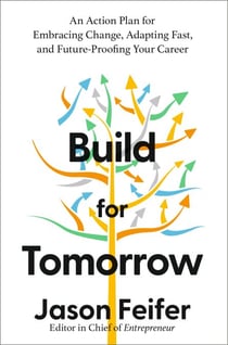 Build for Tomorrow - An Action Plan for Embracing Change, Adapting Fast, and Future-Proofing Your Career