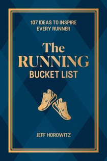 The  Running Bucket List - 106 Ideas to Inspire Every Runner