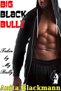 Big Black Bully: Taken By My Bully - Big Black Bully, #4
