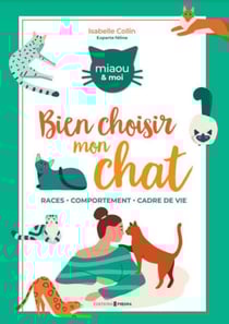Comment bien choisir mon chat ? - Races Comportement Cadre de vie