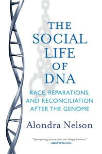 The Social Life of DNA - Race, Reparations, and Reconciliation After the Genome