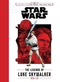 Journey to Star Wars: The Last Jedi: The Legends of Luke Skywalker