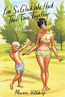 I'm So Glad We Had This Time Together - A Memoir