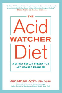 The Acid Watcher Diet - A 28-Day Reflux Prevention and Healing Program
