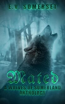 Mated: A Wolves of Sumerland Anthology - Wolves of Sumerland