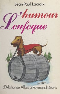 L'humour loufoque - D'Alphonse Allais à Raymond Devos