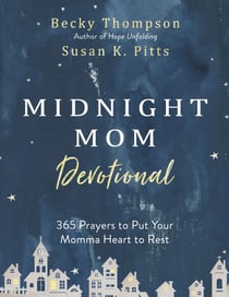Midnight Mom Devotional - 365 Prayers to Put Your Momma Heart to Rest
