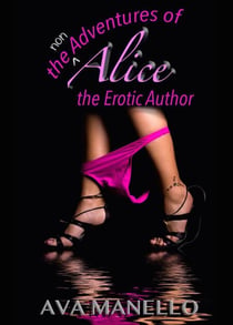 The Non Adventures Of Alice the Erotic Author