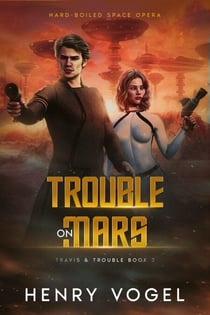 Trouble on Mars - Travis & Trouble, #2