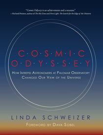 Cosmic Odyssey - How Intrepid Astronomers at Palomar Observatory Changed our View of the Universe