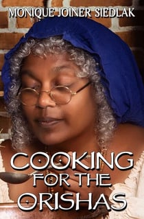 Cooking for the Orishas - African Spirituality Beliefs and Practices, #3