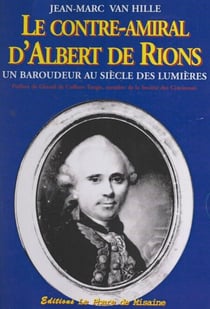 Le contre-amiral d'Albert de Rions - Un baroudeur au siècle des Lumières, 1728-1802