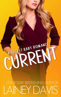 Current: A Secret Baby Romance - Brady Family, #5