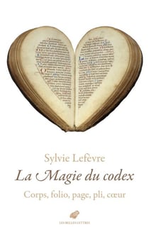La Magie du codex - Corps, folio, page, pli, cœur