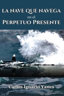 La Nave que Navega en el Perpetuo Presente