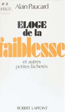 Éloge de la faiblesse - et autres petites lâchetés
