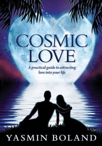 Cosmic Love - A practical guide to attracting love into your life