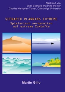 Scenario Planning Extreme - Spielerisch vorbereiten auf extreme Zukünfte