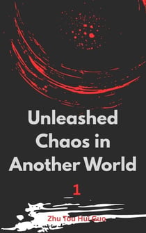 Unleashed Chaos in Another World - Unleashed Chaos in Another World, #1