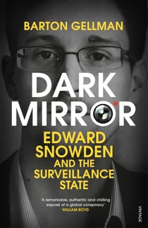 Dark Mirror - Edward Snowden and the Surveillance State