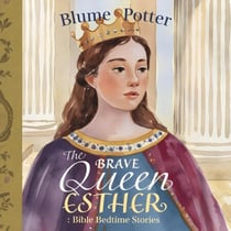 The Brave Queen Esther: Bible Bedtime Story - Bible Bedtime Stories For Kids, #8