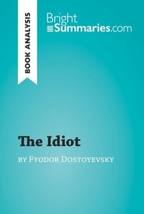 The Idiot by Fyodor Dostoyevsky (Book Analysis) - Detailed Summary, Analysis and Reading Guide