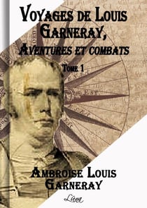 Voyages de Louis Garneray - Tome 1 - Aventures et Combats T.1