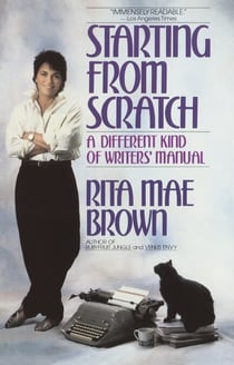 Starting from Scratch - A Different Kind of Writers' Manual