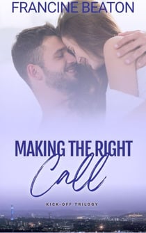 Making the Right Call - Kick-Off Trilogy, #1