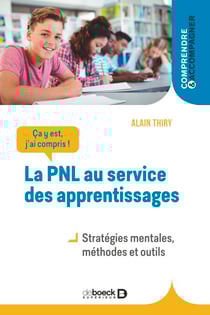 La PNL au service des apprentissages - Stratégies mentales, méthodes et outils
