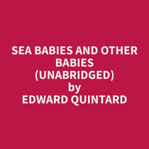 Sea Babies and Other Babies (Unabridged)
