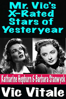 Mr. Vic’s X-Rated  Stars of Yesteryear  Katharine Hepburn & Barbara Stanwyck