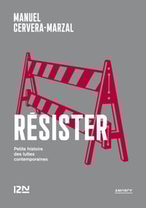 Résister - Petite histoire des luttes contemporaines