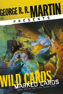 George R. R. Martin Presents Wild Cards: Marked Cards - Book Two of the Card Shark Triad