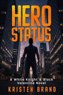 Hero Status - The White Knight & Black Valentine Series, #1