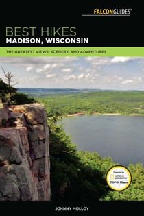 Best Hikes Madison, Wisconsin - The Greatest Views, Scenery, and Adventures