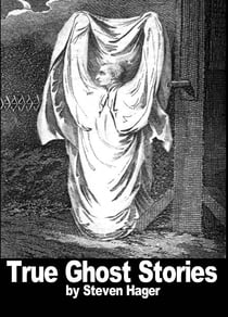 True Ghost Stories - Adventures in Journalism, #4