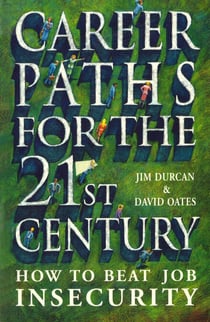 Career Paths For The 21st Century - How to Beat Job Insecurity