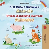 First Picture Dictionary Animals Primer diccionario ilustrado Animales - English Spanish Bilingual Collection