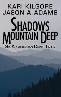 Shadows Mountain Deep: Six Appalachian Crime Tales