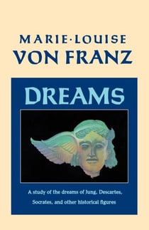 Dreams - A Study of the Dreams of Jung, Descartes, Socrates, and Other Historical Figures