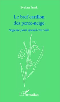 Bref carillon des perce-neige - Sagesse pour quand c'est dur
