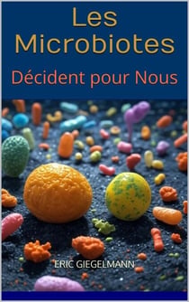 Les Microbiotes Décident pour Nous