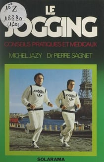 Le jogging - Conseils pratiques et médicaux