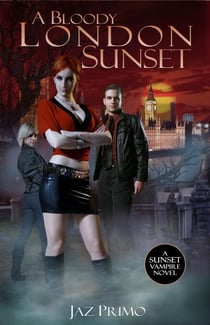 A Bloody London Sunset (Sunset Vampire Series, Book 2) - The Sunset  Vampires, #2