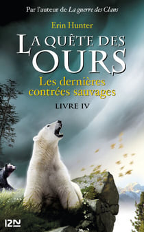La quête des ours - tome 4 Les dernières contrées sauvages - Les dernières contrées sauvages